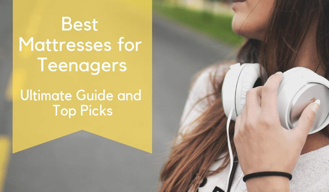 Best Mattresses for Teenagers – Ultimate Guide and Top Picks