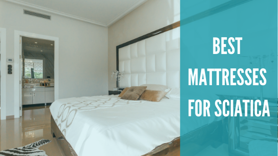 Best Mattresses for Sciatica