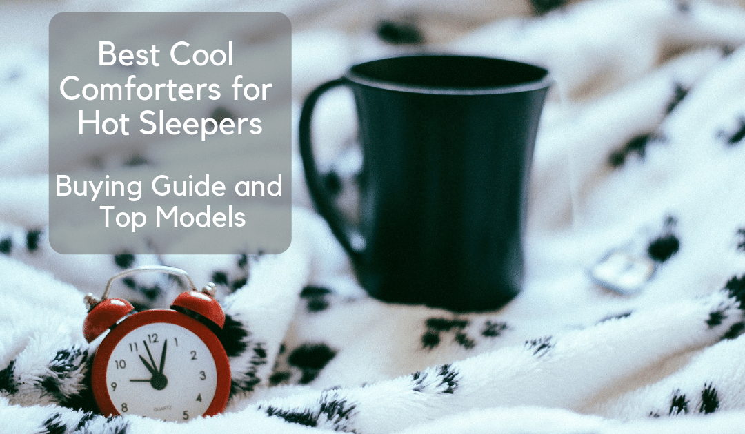 Best Cool Comforters For Hot Sleepers Buying Guide And Top