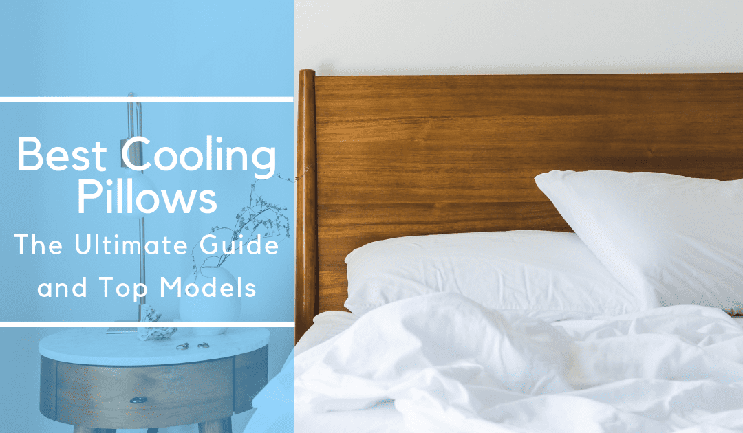 Best Cooling Pillows The Ultimate Guide And Top Models