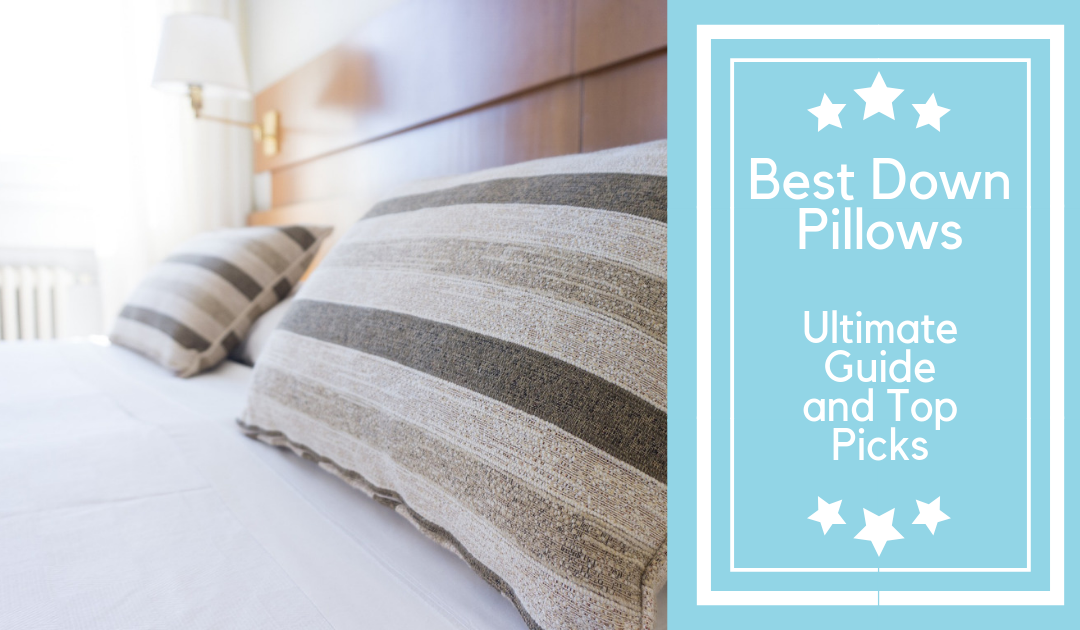 The Ultimate Guide To Choosing The Best Down Pillows Counting