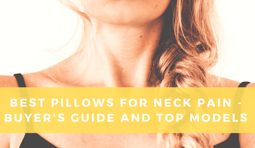 Best Pillows For Neck Pain Buyer S Guide And Top Models