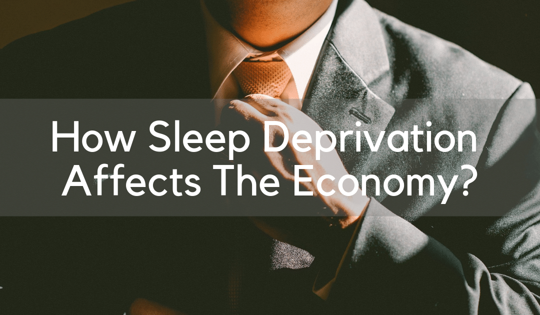 How Sleep Deprivation Affects The Economy?