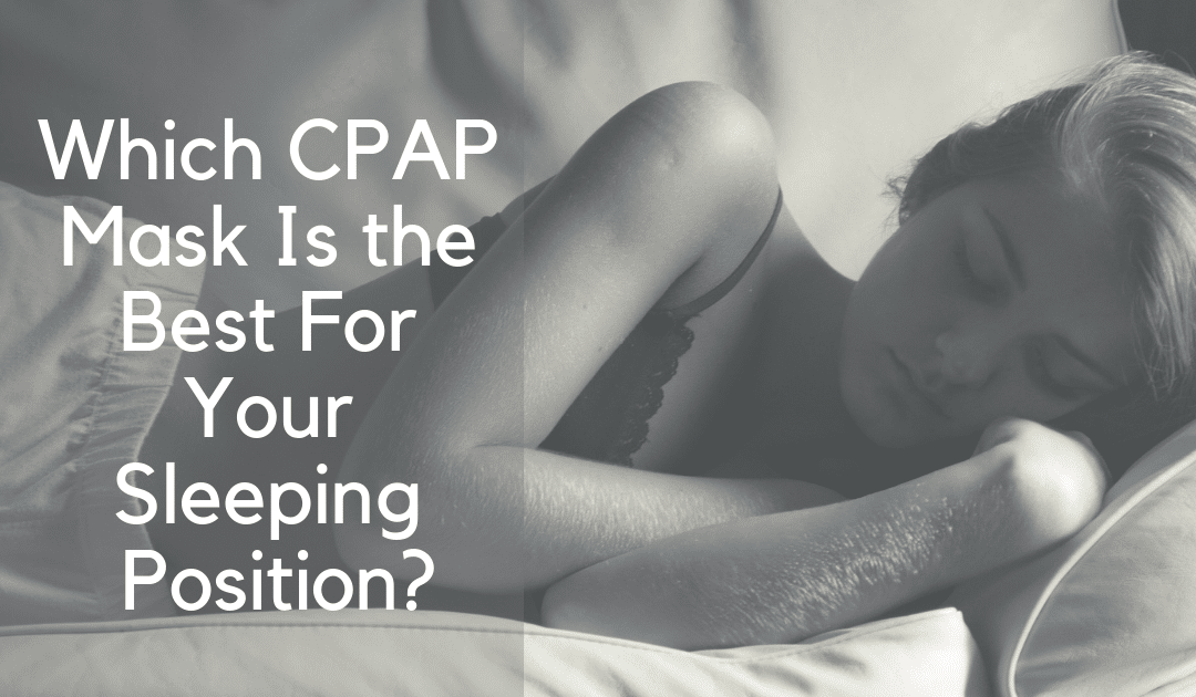 Which CPAP Mask Is Best For Your Sleeping Position?