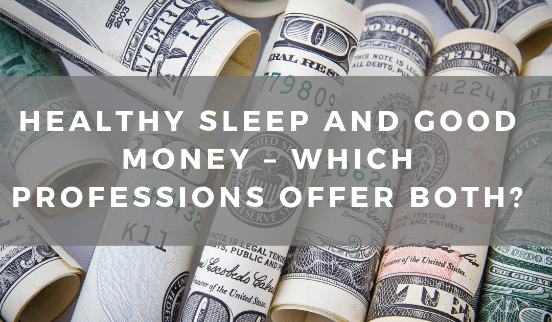 Healthy Sleep and Good Money – Which Professions Offer Both?