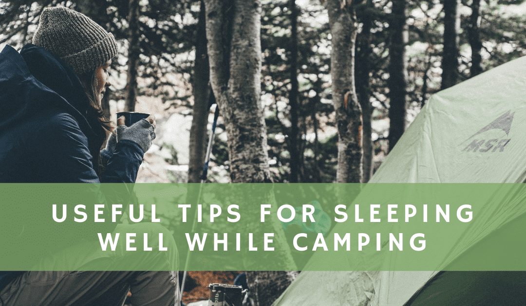 Useful Tips for Sleeping Well While Camping